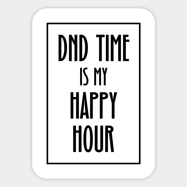 DND Time is my Happy Hour Sticker by OfficialTeeDreams